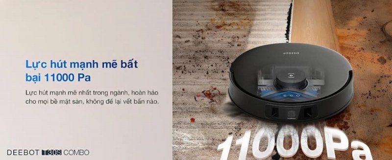Lực h&uacute;t mạnh mẽ 11000 Pa l&agrave;m sạch hiệu quả mọi bề mặt
