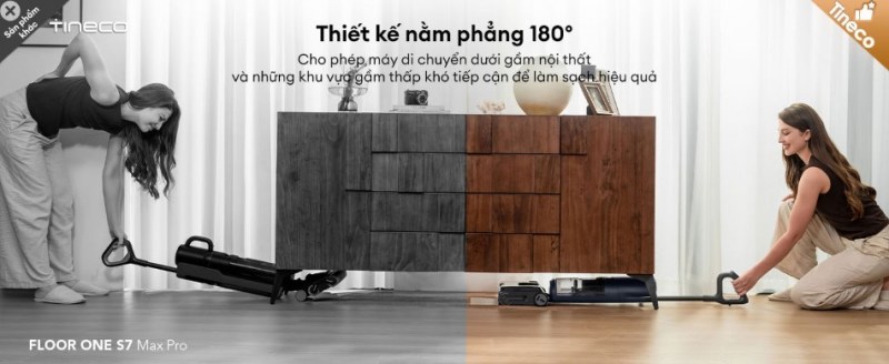 Thiết kế nằm phẳng 180° làm sạch dưới gầm nội thất
